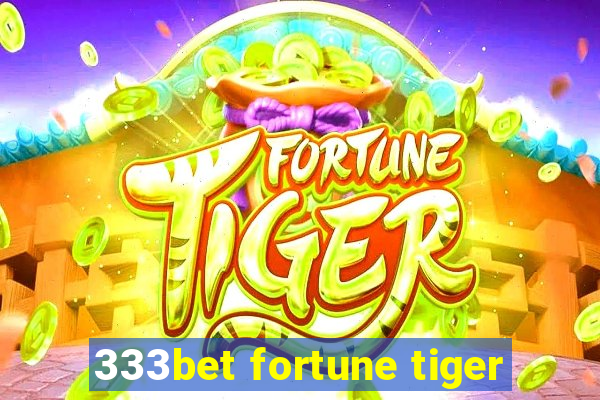 333bet fortune tiger